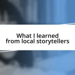 What I learned from local storytellers