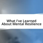 What I’ve Learned About Mental Resilience