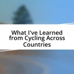 What I’ve Learned from Cycling Across Countries