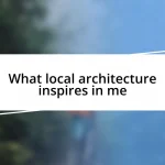 What local architecture inspires in me