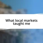 What local markets taught me