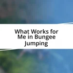 What Works for Me in Bungee Jumping