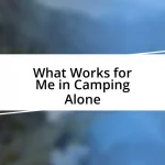 What Works for Me in Camping Alone