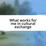 What works for me in cultural exchange