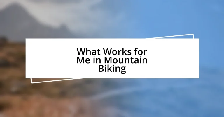 What Works for Me in Mountain Biking