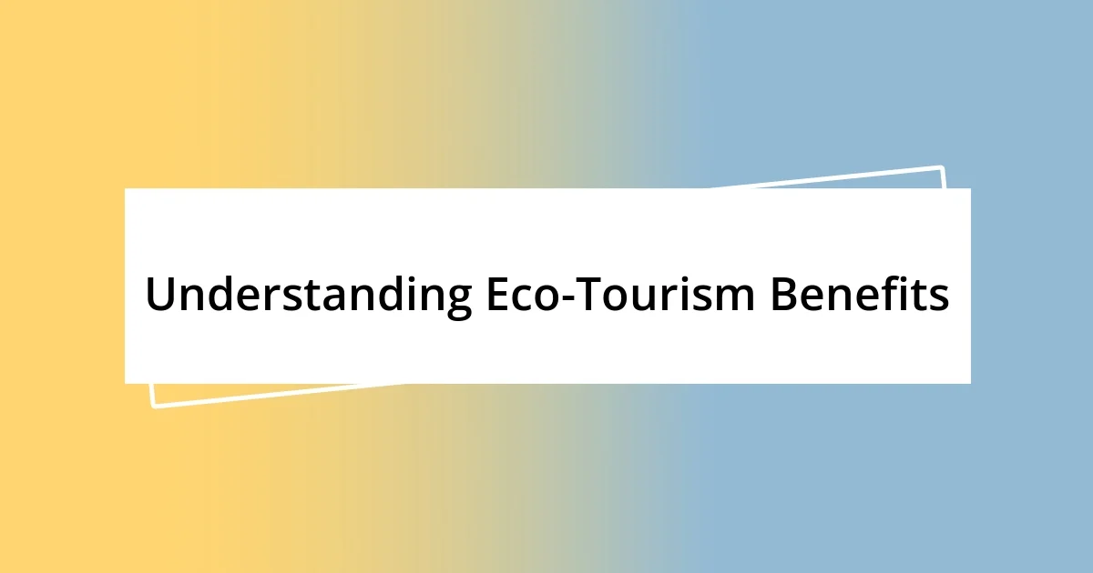 Understanding Eco-Tourism Benefits