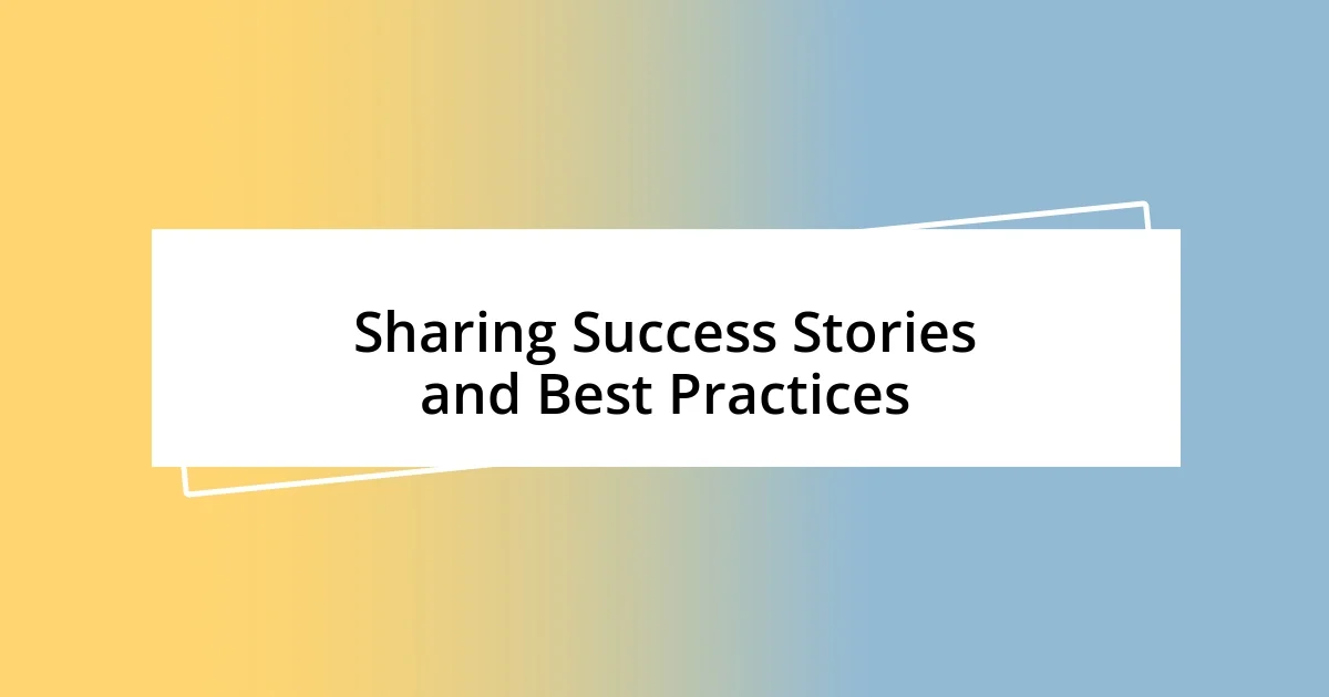 Sharing Success Stories and Best Practices