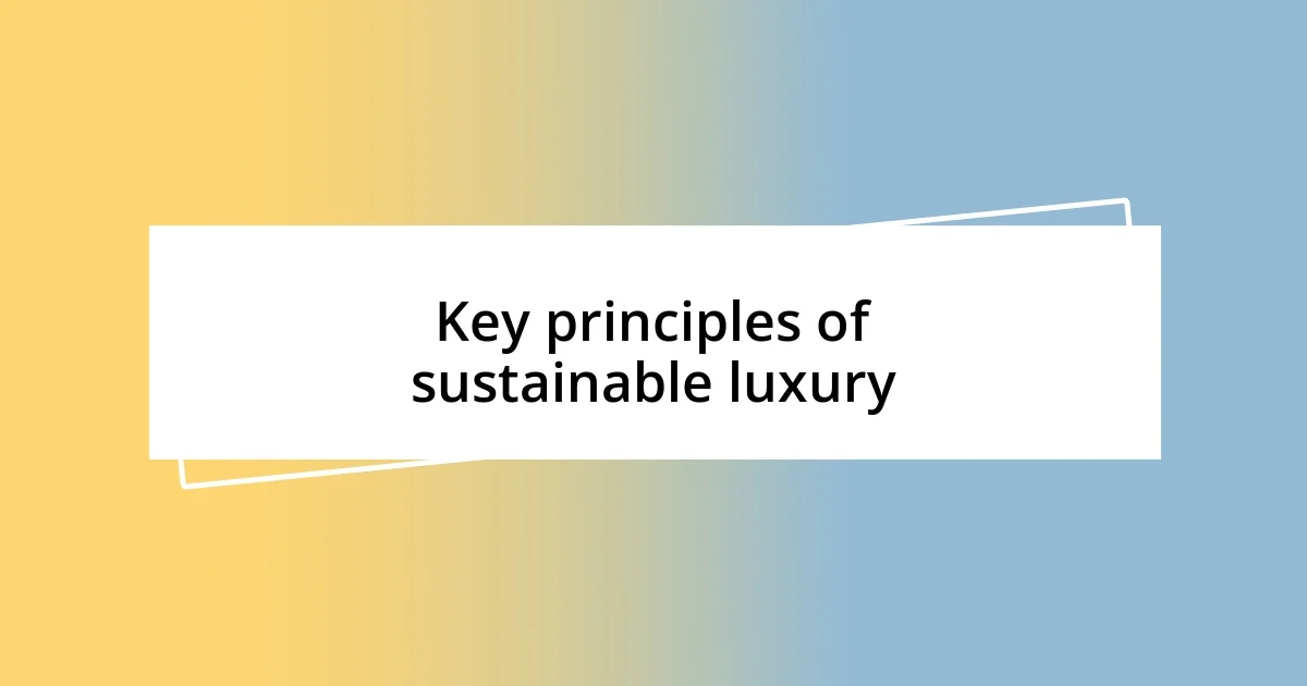 Key principles of sustainable luxury