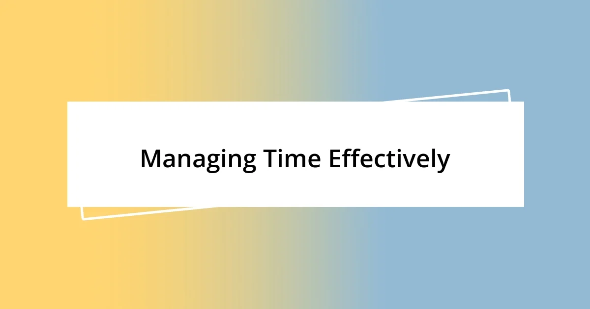 Managing Time Effectively