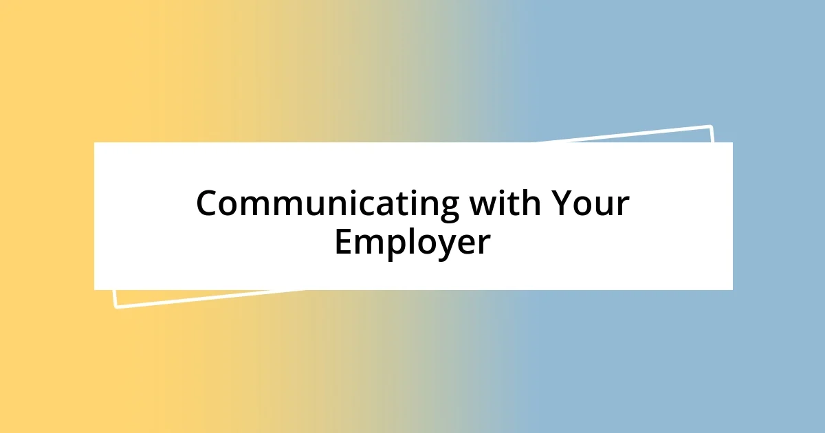 Communicating with Your Employer