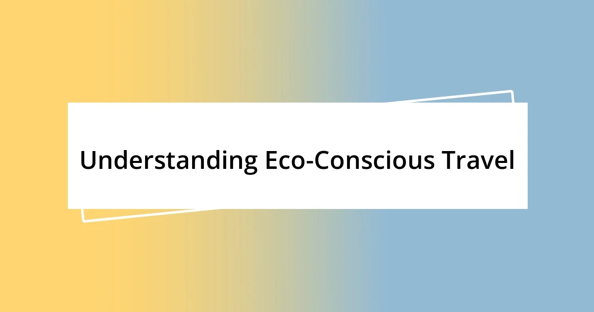 Understanding Eco-Conscious Travel