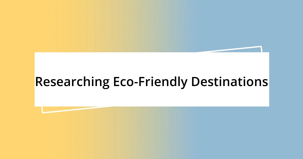 Researching Eco-Friendly Destinations