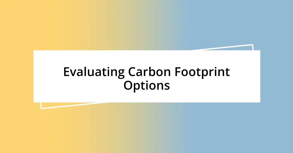 Evaluating Carbon Footprint Options