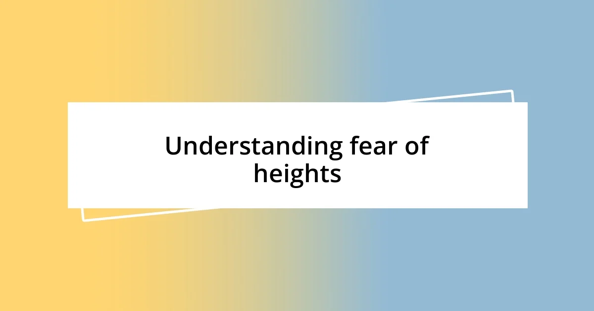 Understanding fear of heights