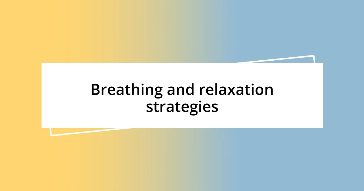 Breathing and relaxation strategies