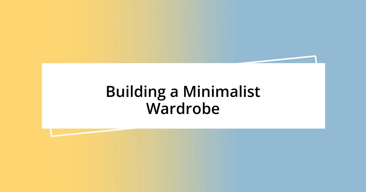 Building a Minimalist Wardrobe