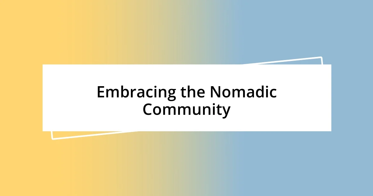 Embracing the Nomadic Community