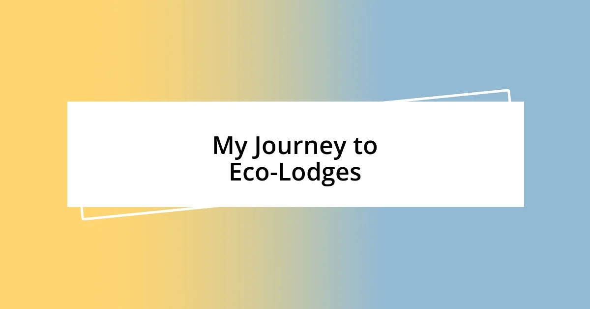 My Journey to Eco-Lodges