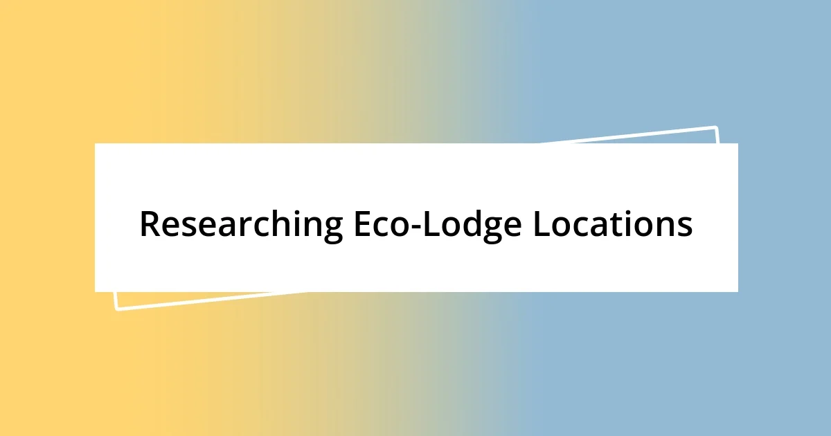 Researching Eco-Lodge Locations