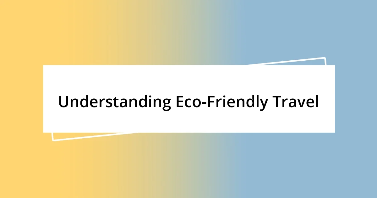 Understanding Eco-Friendly Travel