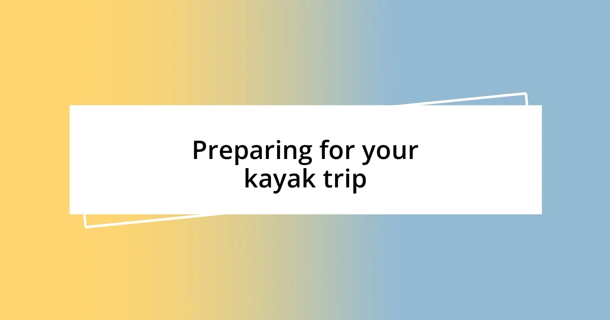 Preparing for your kayak trip