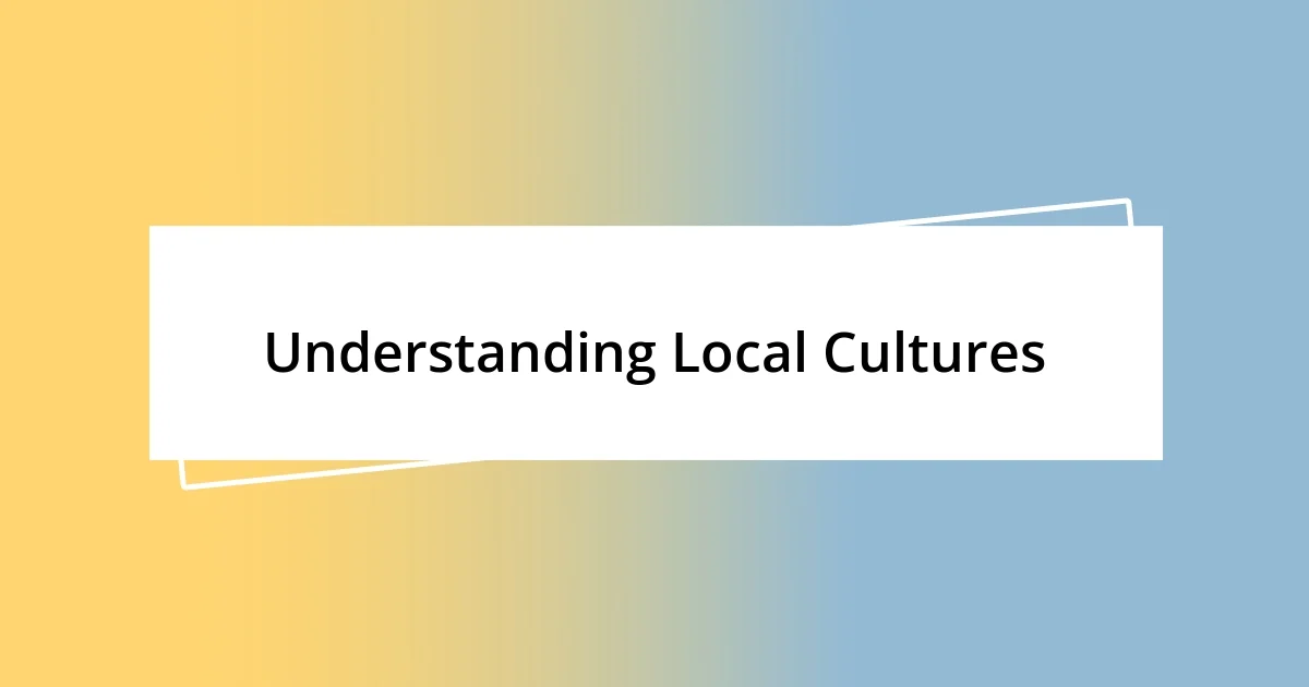 Understanding Local Cultures