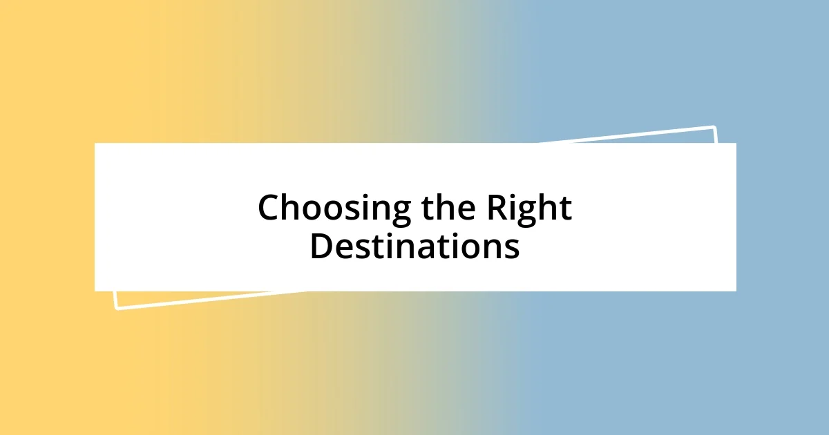 Choosing the Right Destinations