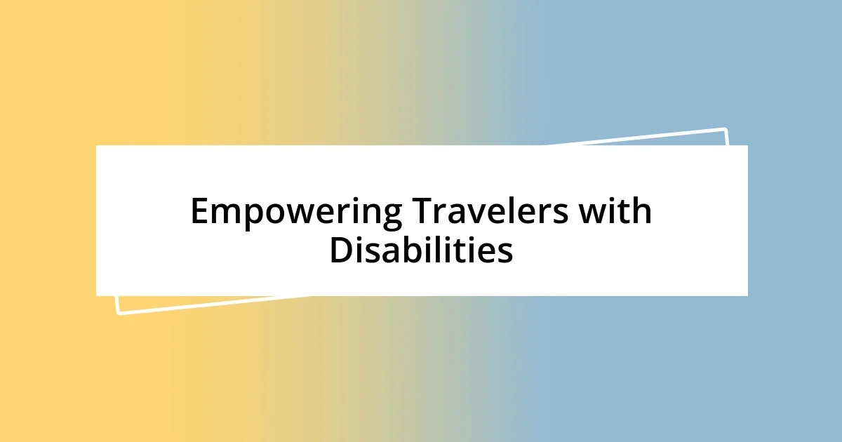 Empowering Travelers with Disabilities