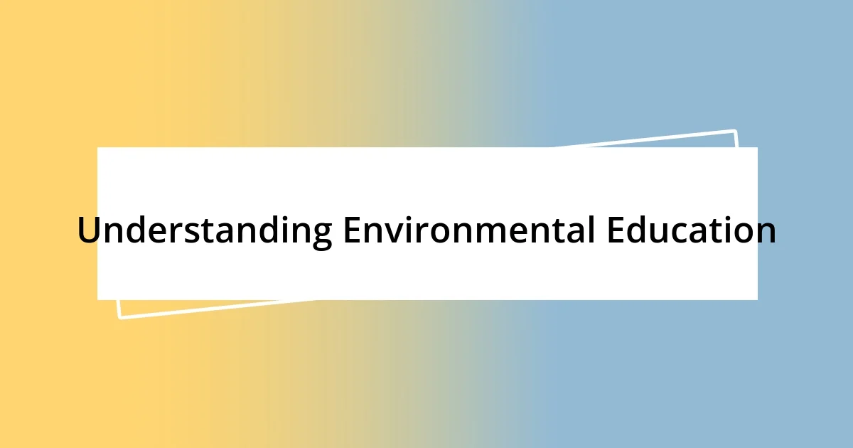 Understanding Environmental Education