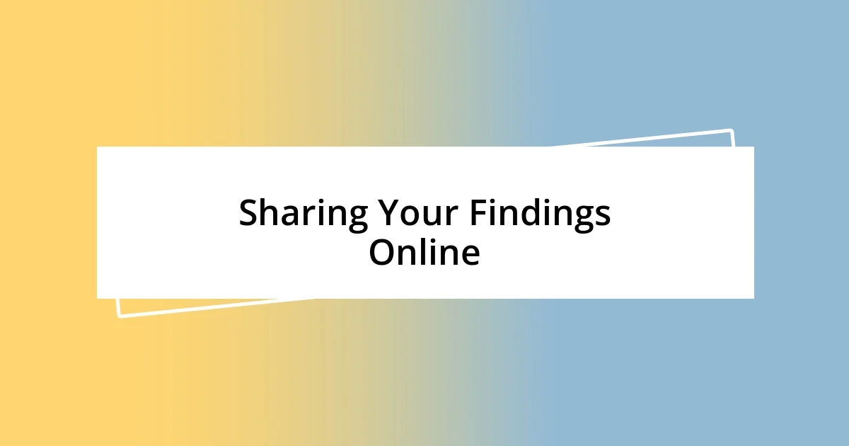 Sharing Your Findings Online