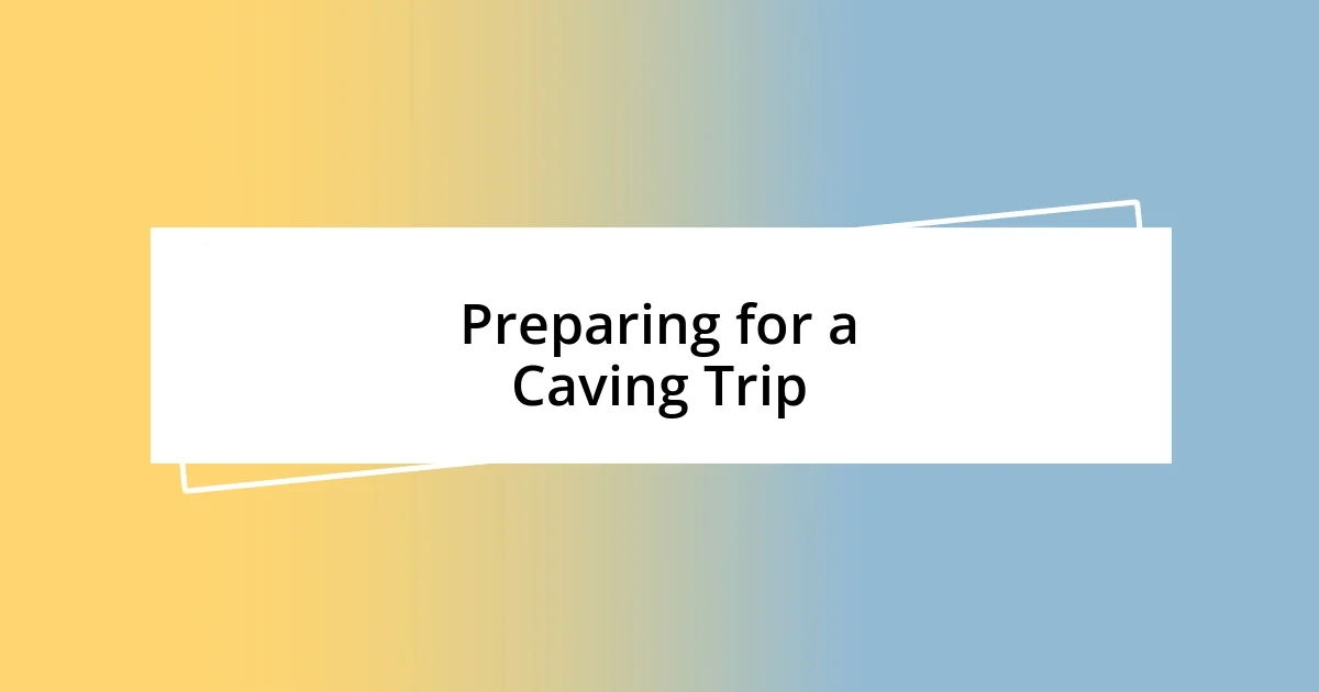 Preparing for a Caving Trip