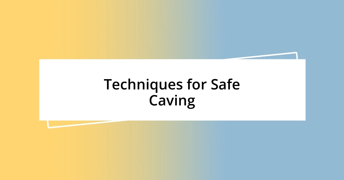 Techniques for Safe Caving