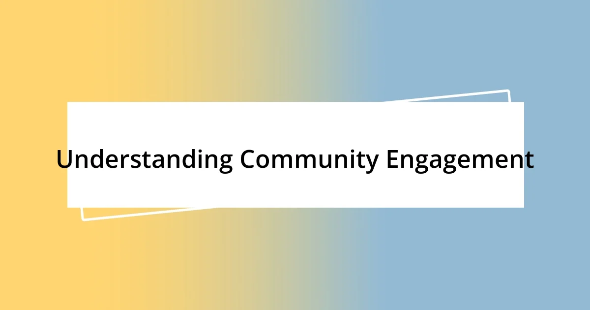 Understanding Community Engagement