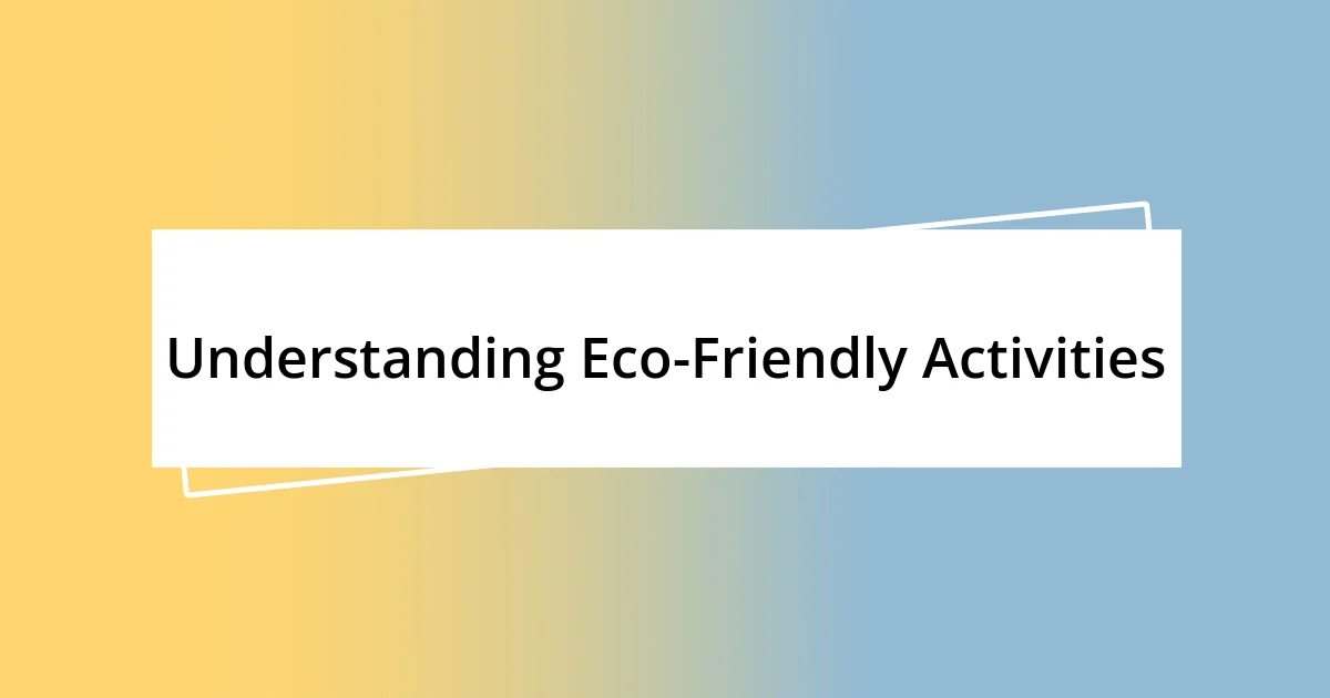 Understanding Eco-Friendly Activities