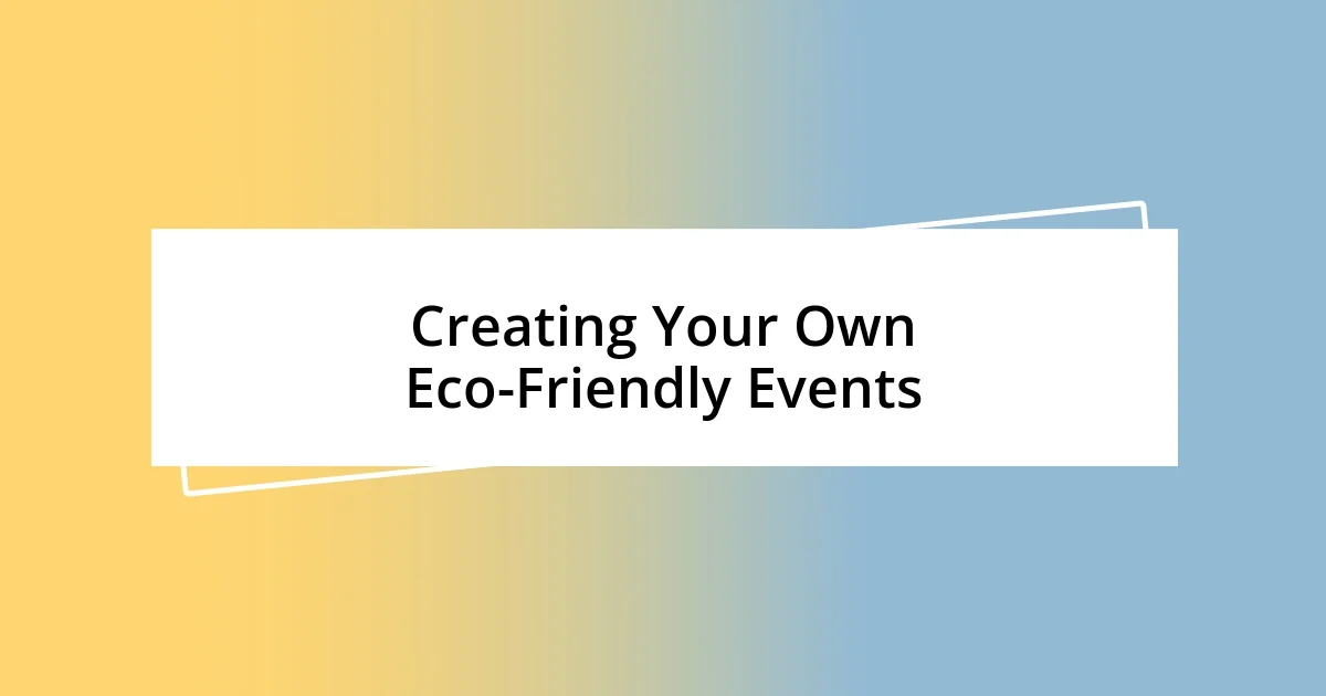 Creating Your Own Eco-Friendly Events