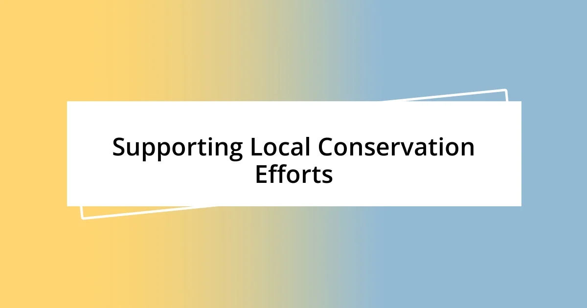 Supporting Local Conservation Efforts