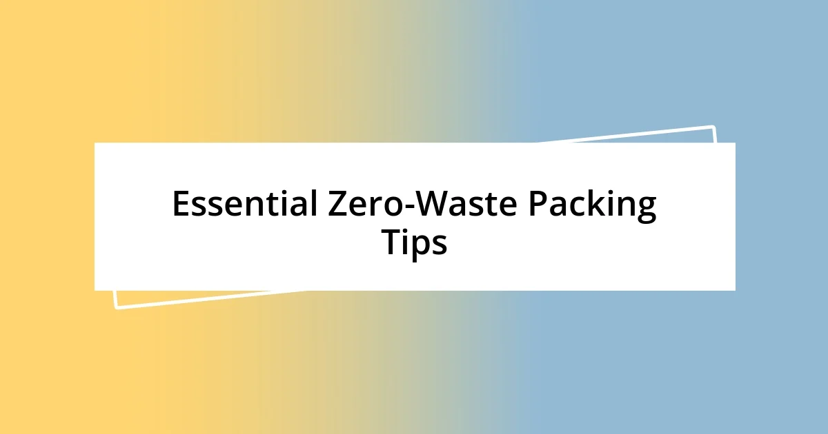 Essential Zero-Waste Packing Tips