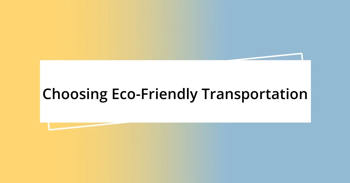 Choosing Eco-Friendly Transportation