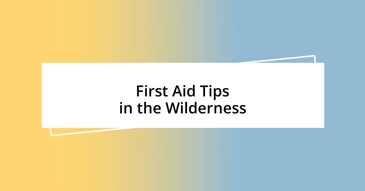 First Aid Tips in the Wilderness