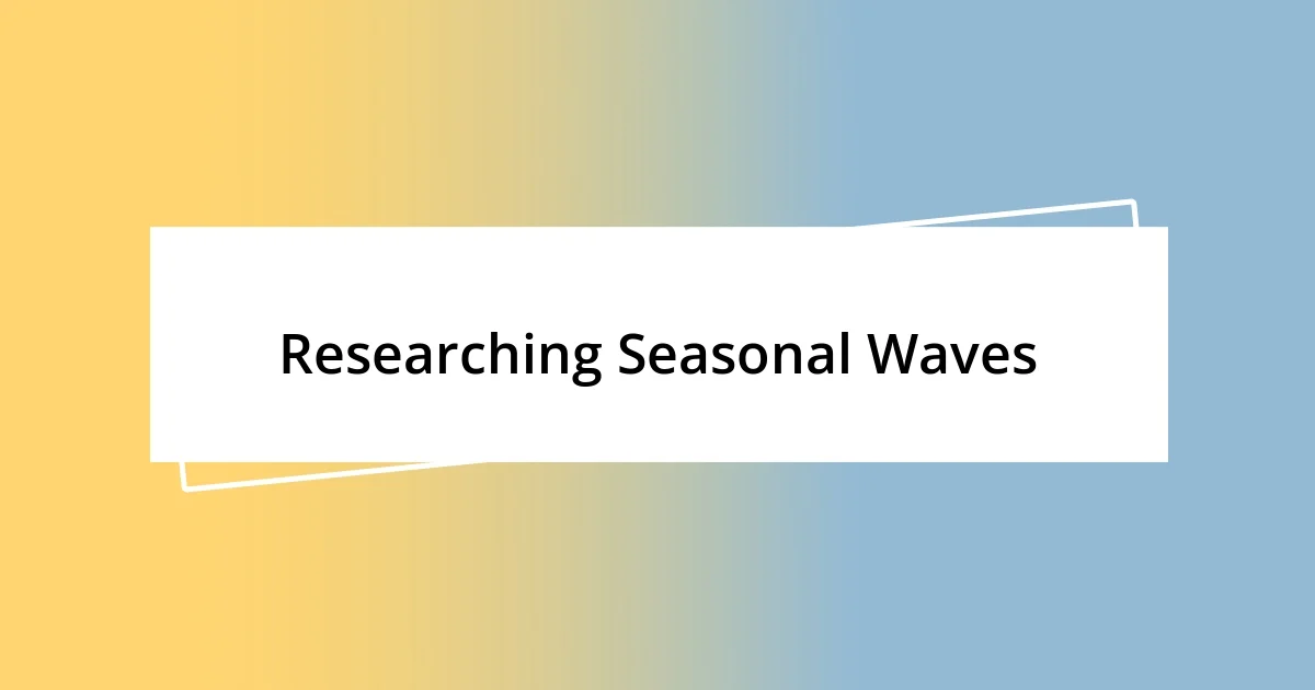 Researching Seasonal Waves