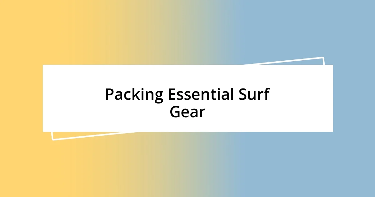 Packing Essential Surf Gear