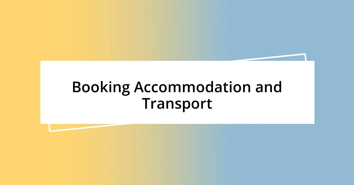 Booking Accommodation and Transport