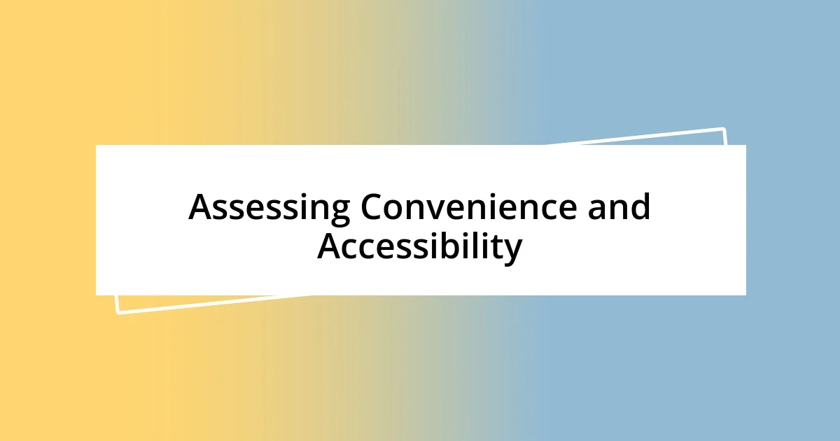 Assessing Convenience and Accessibility