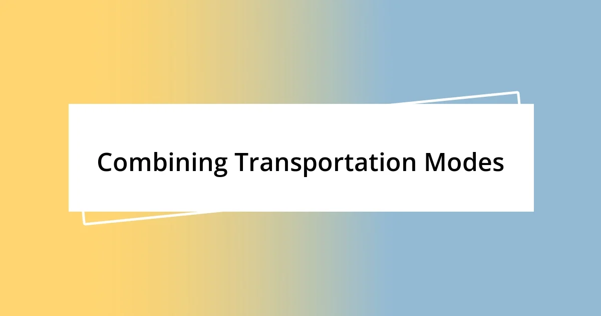 Combining Transportation Modes