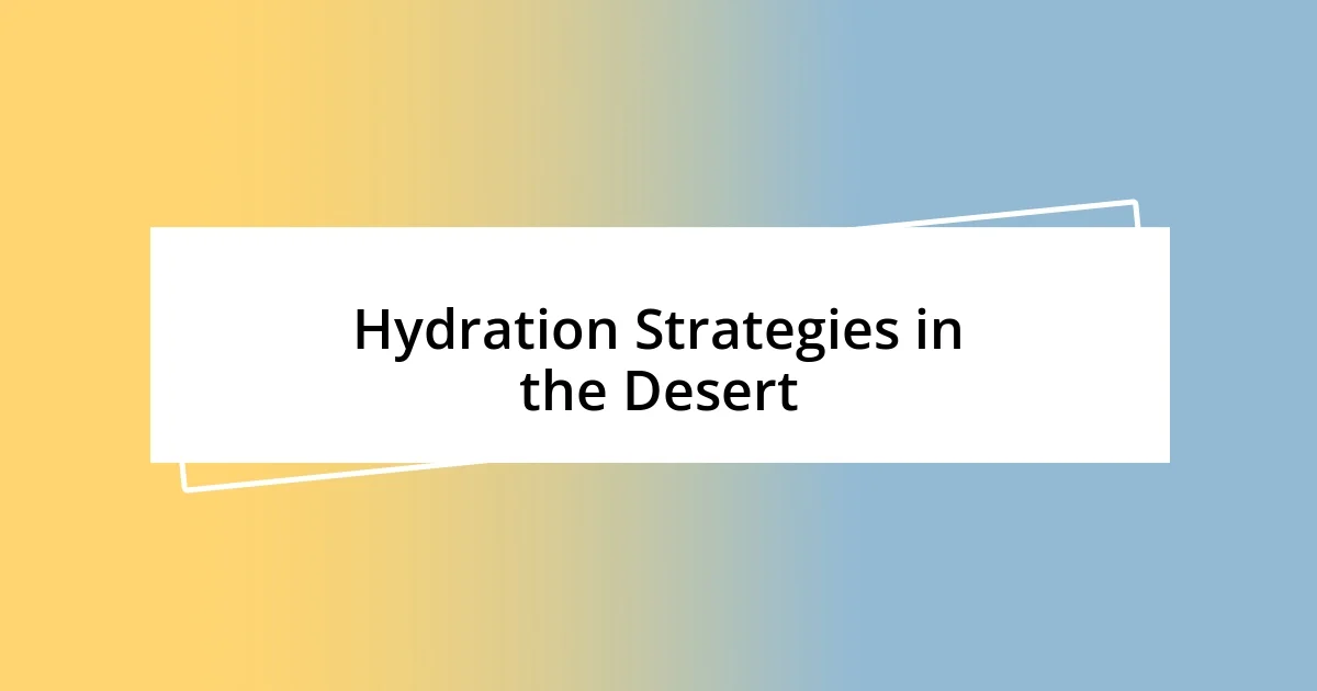 Hydration Strategies in the Desert