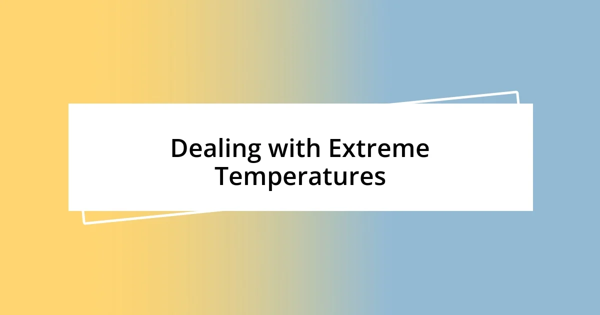 Dealing with Extreme Temperatures