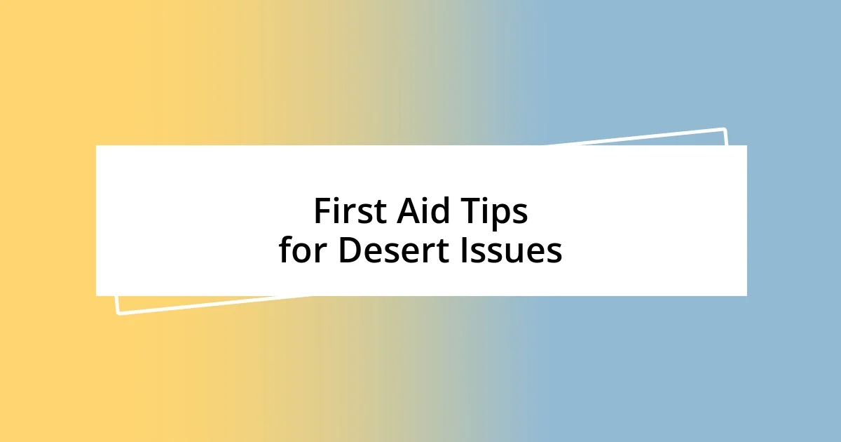 First Aid Tips for Desert Issues