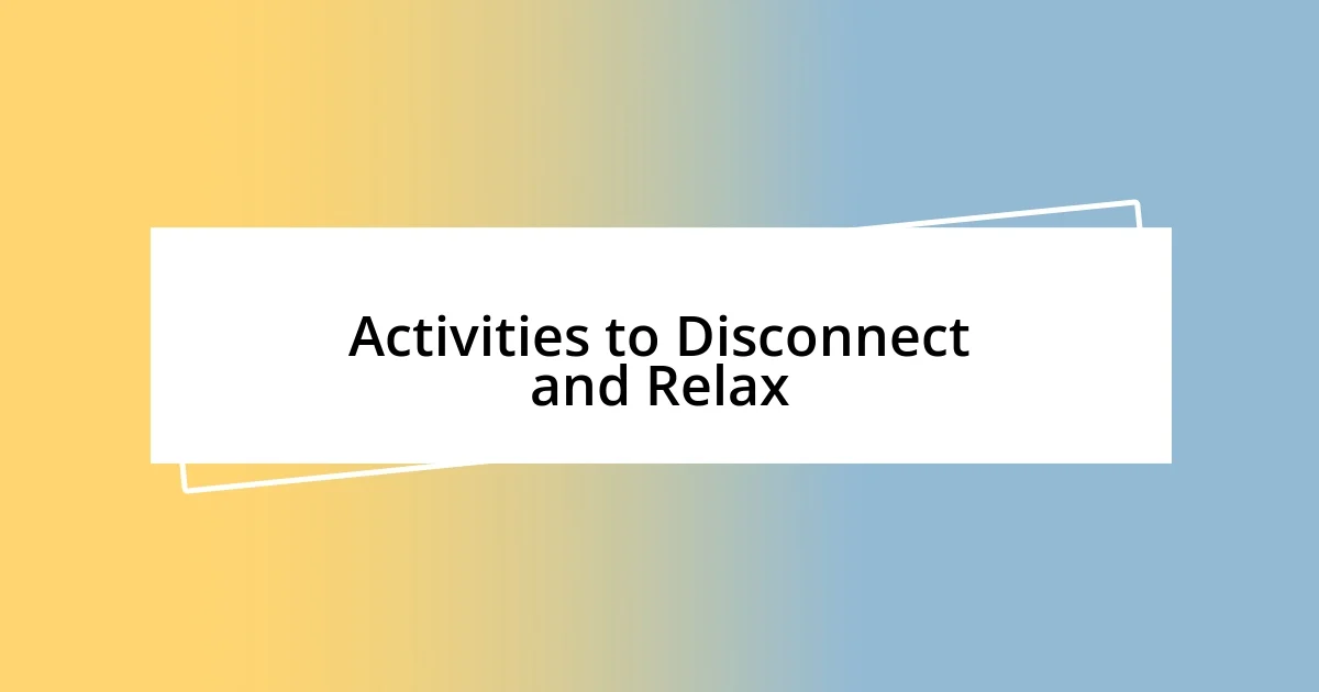 Activities to Disconnect and Relax