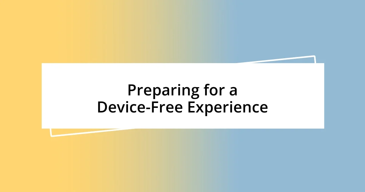 Preparing for a Device-Free Experience