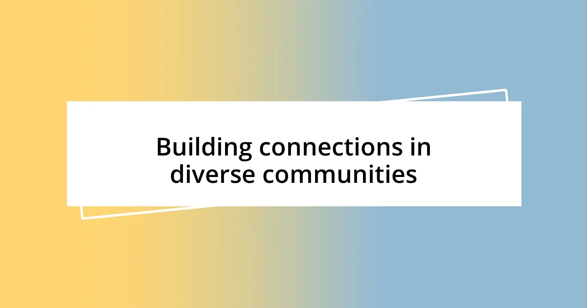 Building connections in diverse communities